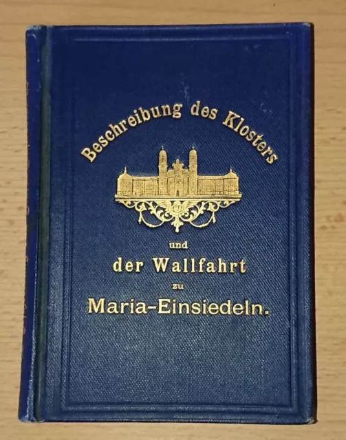 Beschreibung Kloster und Wallfahrt zu Maria-Einsiedeln 1900 Schweiz gebunden rar