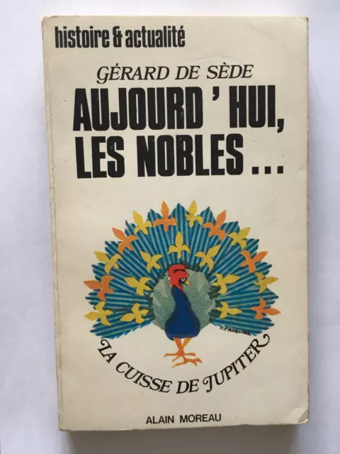 Aujourd'hui Les Nobles 1975 Gerard De Sede Histoire Actualite Cuisse De Jupiter