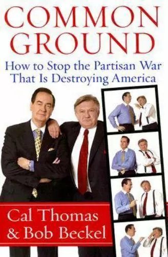 Common Ground: How to Stop the Partisan War That Is Destroying America Thomas,