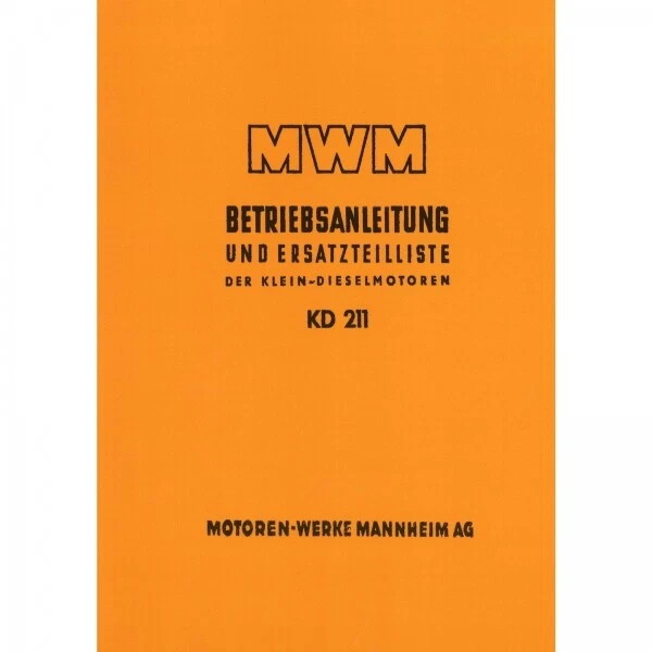 MWM Dieselmotor KD 12E und KD 12 Z Traktor Betriebsanleitung und Ersatzteilliste MWM Dieselmotor KD 12E und KD 12 Z Traktor Betriebsanleitung und Ersatzteilliste