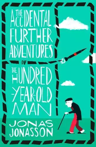 The Accidental Further Adventures of the Hundred-Year-Old Man, Jonasson, Jonas,