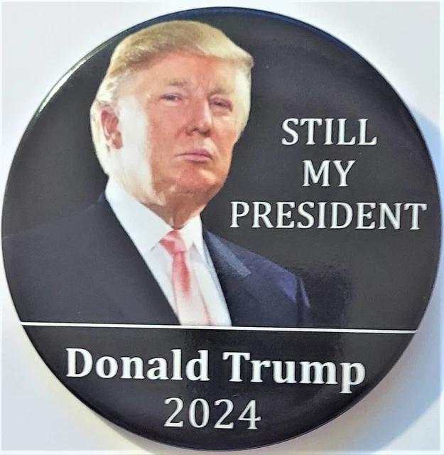 2024 DONALD TRUMP Still My President 2024 Campaign Button 3 Inch 2.95