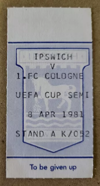 Ticket Ipswich V Cologne 1981 Uefa Cup Semi Final. Fc Koln