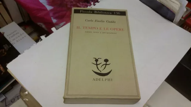 "IL TEMPO e LE OPERE, Carlo Emilio Gadda, Adelphi 1982, 23mg22