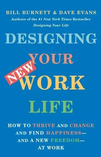 Designing Your New Work Life: How to Thrive and Change and Find Happiness