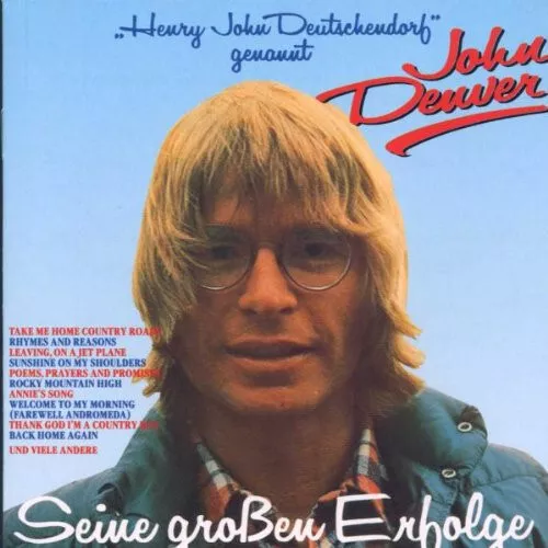 John Denver - Henry John Deutschendorf genannt John Denver - Seine großen Erfolg