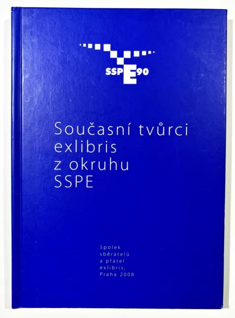 Soucasni tvurci exlibris z okruhu SSPE 2008 Prag Praha / Ex Libris Czech