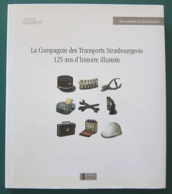 Alsace - LA COMPAGNIE DES TRANSPORTS STRASBOURGEOIS - 125 ANS D'HISTOIRE - 2003