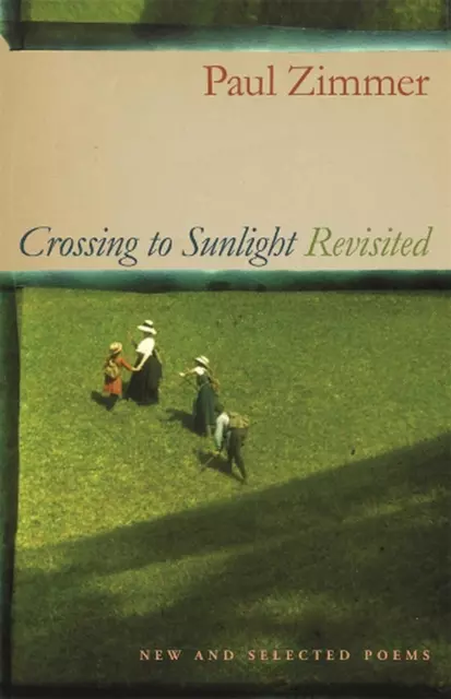 Crossing to Sunlight Revisited: New and Selected Poems by Paul Zimmer (English)