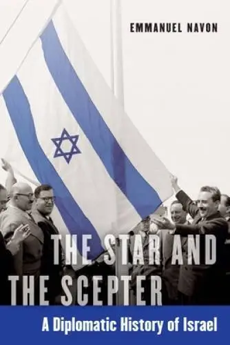 The Star and the Scepter: A Diplomatic History of Israel - Hardcover - GOOD