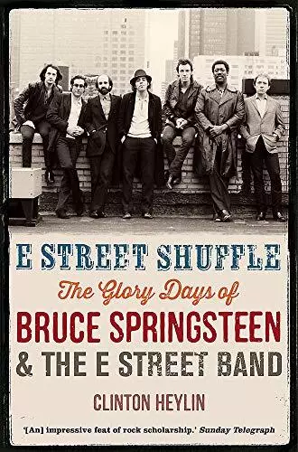 E Street Shuffle: The Glory Days of Bruce Springsteen and t... by Clinton Heylin