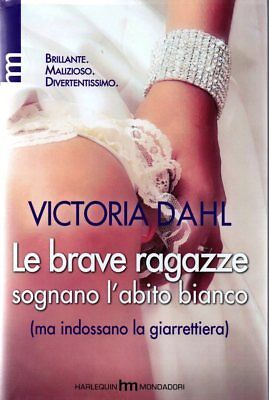 Victoria Dahl - LE BRAVE RAGAZZE SOGNANO L'ABITO BIANCO - Romanzo