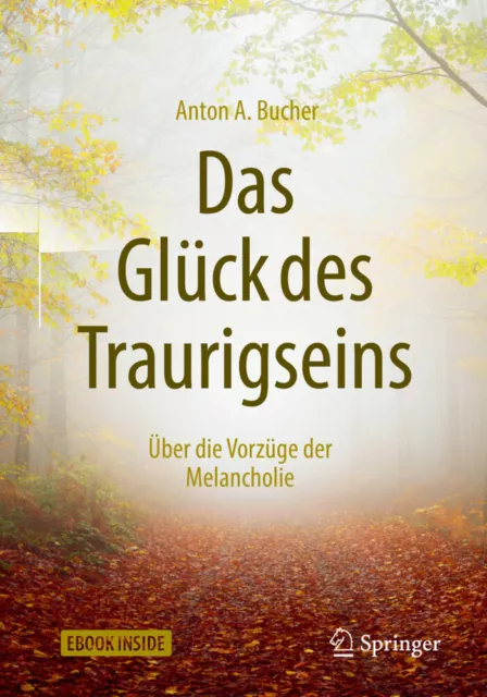 Das Glück des Traurigseins, m. 1 Buch, m. 1 E-Book | Anton A. Bucher | Deutsch