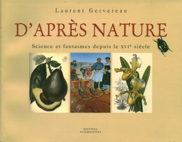 Livre d'après nature science et fantasmes depuis le XVIème siècle book