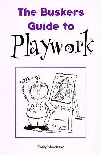 The Buskers Guide to Playwork, Newstead, Shelly