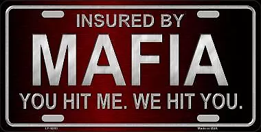 Insured By Mafia Novelty Metal License Plate Tag LP8293