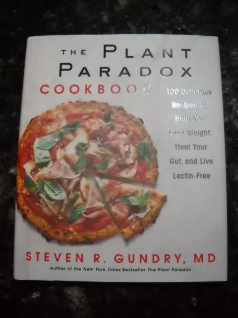 The Plant Paradox Cookbook: 100 Delicious Recipes - Hardcover - Gundry MD - NEW