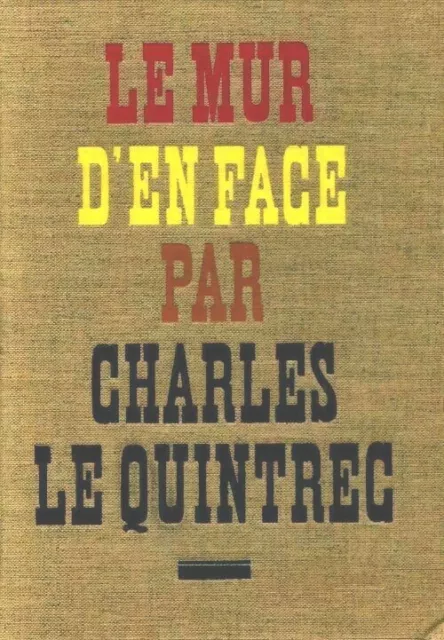 Le mur d'en face - Charles Le Quintrec - 2302877