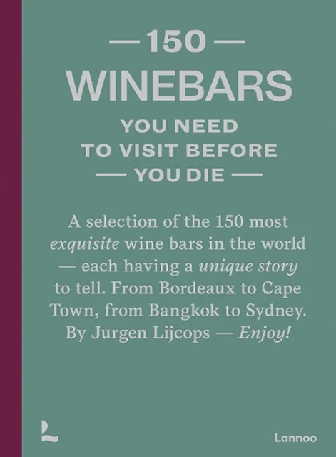 150 Wine Bars You Need to Visit Before You Die by Jurgen Lijcops Hardcover Book