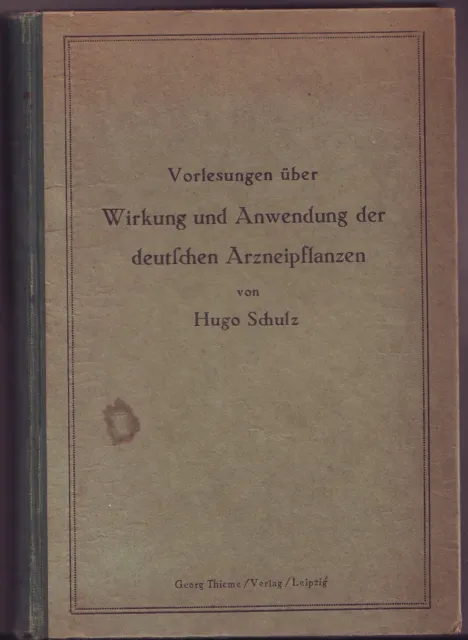 Wirkung und Anwendung der deutschen Arzneipflanzen Schulz  Medizin 1919