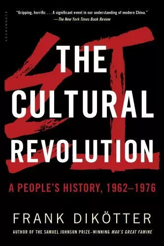 The Cultural Revolution: A People's History, 1962?1976, Dikötter, Frank, 9781632