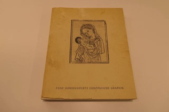 Fünf Jahrhunderte Europäische Graphik, 1966, Katalog der Ausstellung Haus der Ku