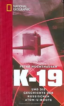 K-19 und die Geschichte der russischen Atom-U-Boote... | Buch | Zustand sehr gut