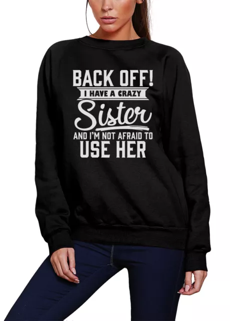 Back Off I Have A Crazy Sister Damen-Sweatshirt lustiges Geschenk für Brother Familie