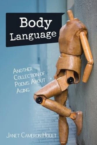 BODY LANGUAGE: ANOTHER Collection of Poems About Aging by Hoult, Janet ...