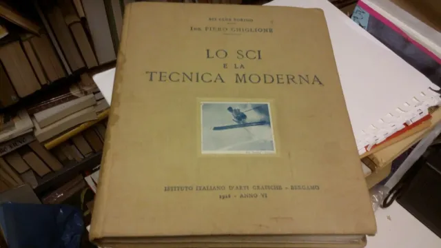 Lo sci e la tecnica moderna. . Ing. Piero Ghiglione. 1928, 21o21