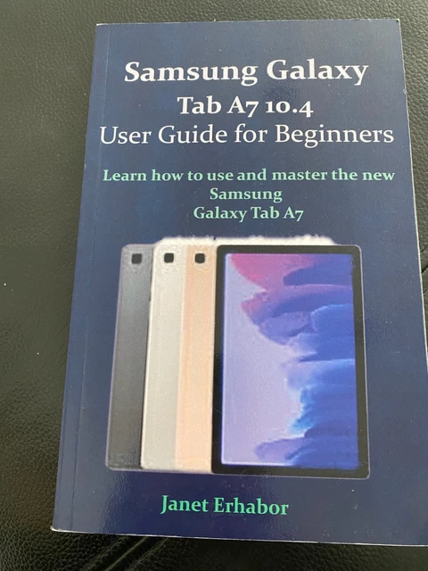 SAMSUNG GALAXY TAB A7 10.4 User Guide for Beginners Janet Erhabor b9 ...