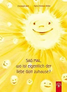 Sag mal, wo ist eigentlich der liebe Gott zuhause? ... | Buch | Zustand sehr gut