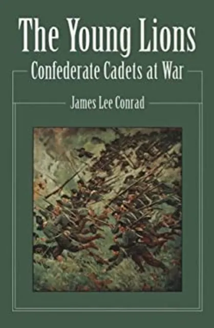 The Young Lions : Confederate Cadets at War Hardcover James Lee C