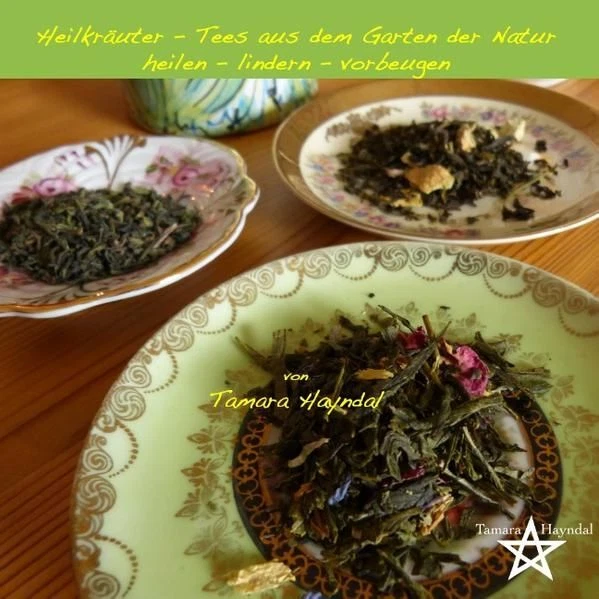 Heilkräuter  Tees aus dem Garten der Natur heilen lindern vorbeugen