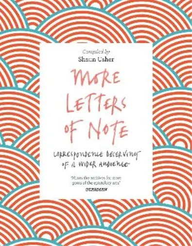 More Letters of Note: Correspondence Deserving of a Wider Audience, , Used; Good
