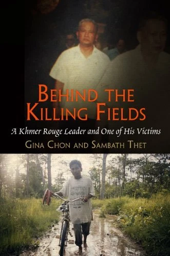 BEHIND THE KILLING FIELDS: A KHMER ROUGE LEADER AND ONE OF By Gina Chon