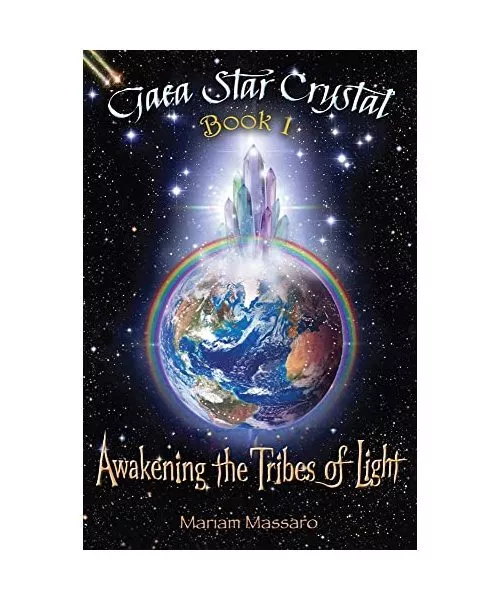 Gaea Star Crystal: Awakening the Tribes of Light, Mariam Massaro