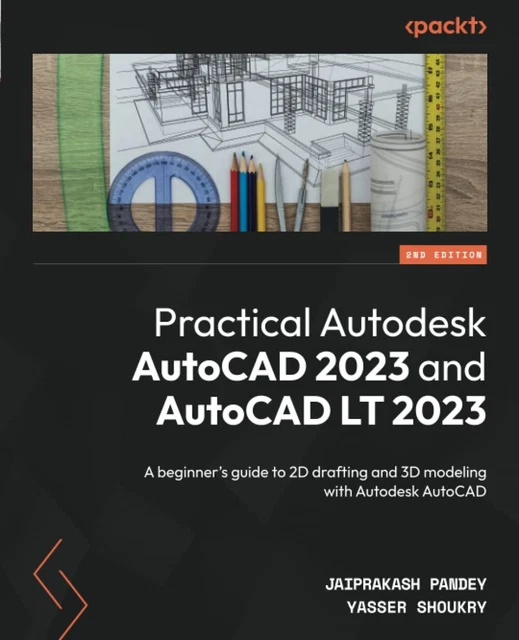 PRACTICAL AUTODESK AUTOCAD 2023 and AutoCAD LT 2023 A beginner's guide