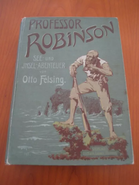 "Professor Robinson" - See- und Insel-Abenteuer von Otto Felsing - 1.-5.Tausend