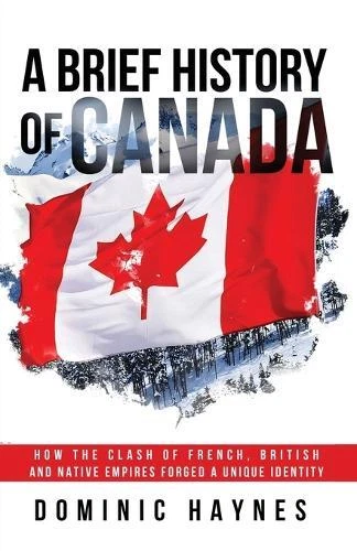DOMINIC HAYNES A Brief History of Canada (Poche) EUR 13,81 - PicClick FR