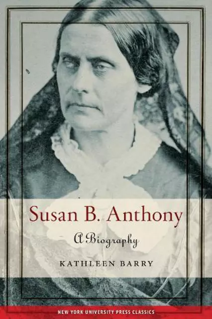 Susan B. Anthony: A Biography by Kathleen Barry (English) Paperback Book
