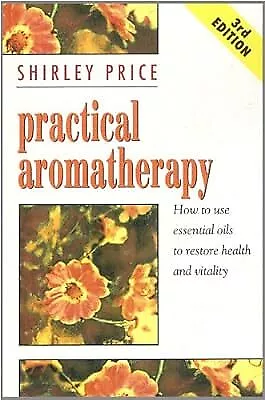 Practical Aromatherapy: How to Use Essential Oils to Restore Vitality, Price, Sh