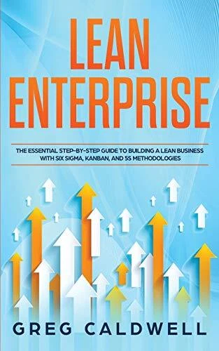 LEAN ENTERPRISE : The Essential Step-by-Step Gui. Caldwell
