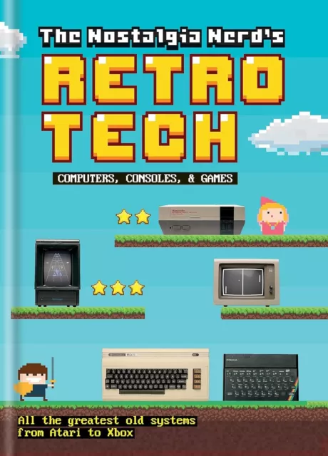 The Nostalgia Nerd's Retro Tech: Computer, Consoles & Games (... by Leigh, Peter