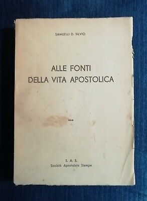 ALLE FONTI DELLA VITA APOSTOLICA - Samuelli d. Silvio - 1^ ed. 1943