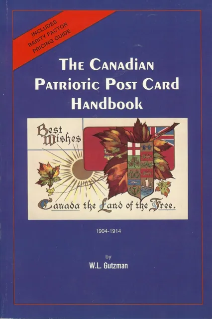 "The Canadian Patriotic Post Card Handbook 1904-1914" by Wally Gutzman, $12.95