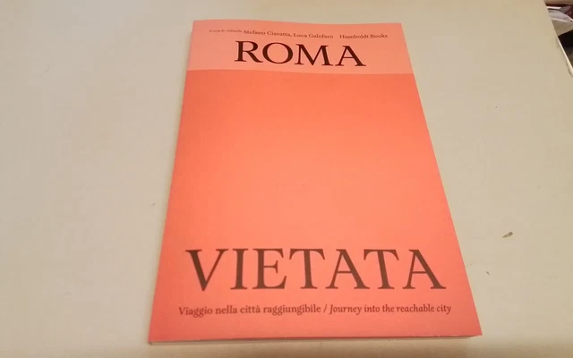 Roma vietata Viaggio nella città raggiungibile, Ciavatta/Garofano, 27l26 Roma vietata Viaggio nella città raggiungibile, Ciavatta/Garofano, 27l26