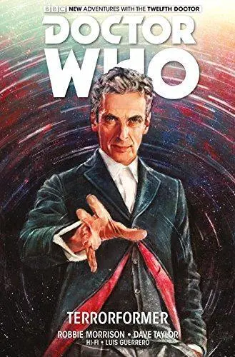 Doctor Who: The Twelfth Doctor Vol. 1: Terrorformer: The Twelfth Doctor: Terrorf