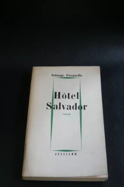 FASQUELLE Solange HÔTEL SALVADOR EO Service de Presse ENVOI Julliard Roman 1963