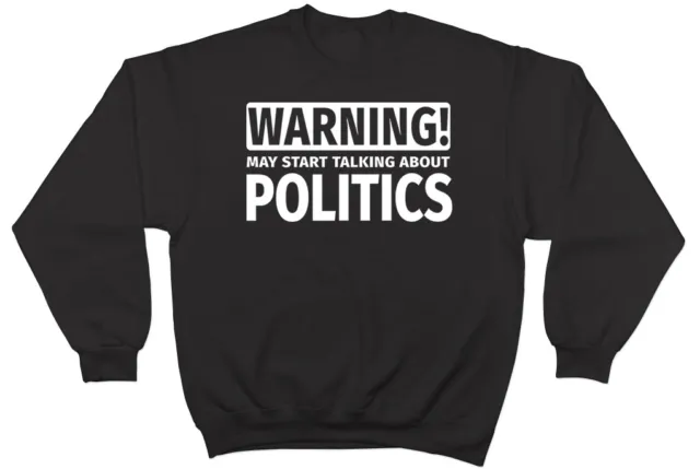 Warning May Start Talking about Politics Mens Womens Jumper Sweatshirt